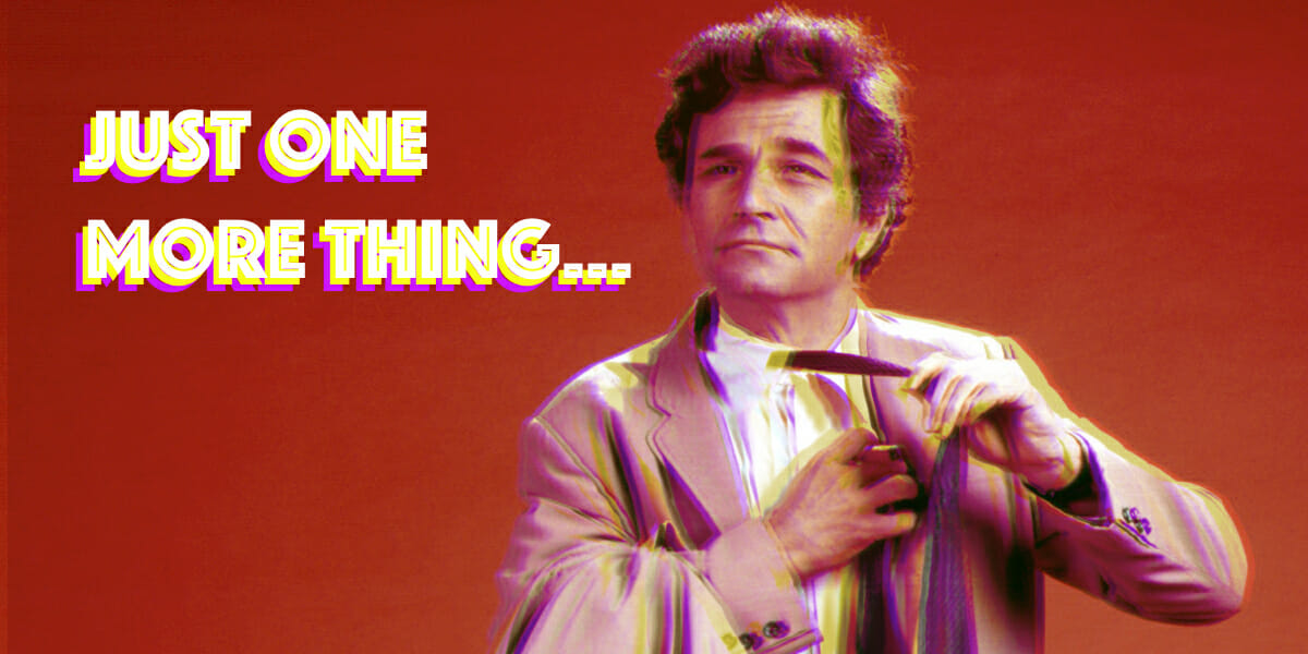 Columbo 'Just one more thing